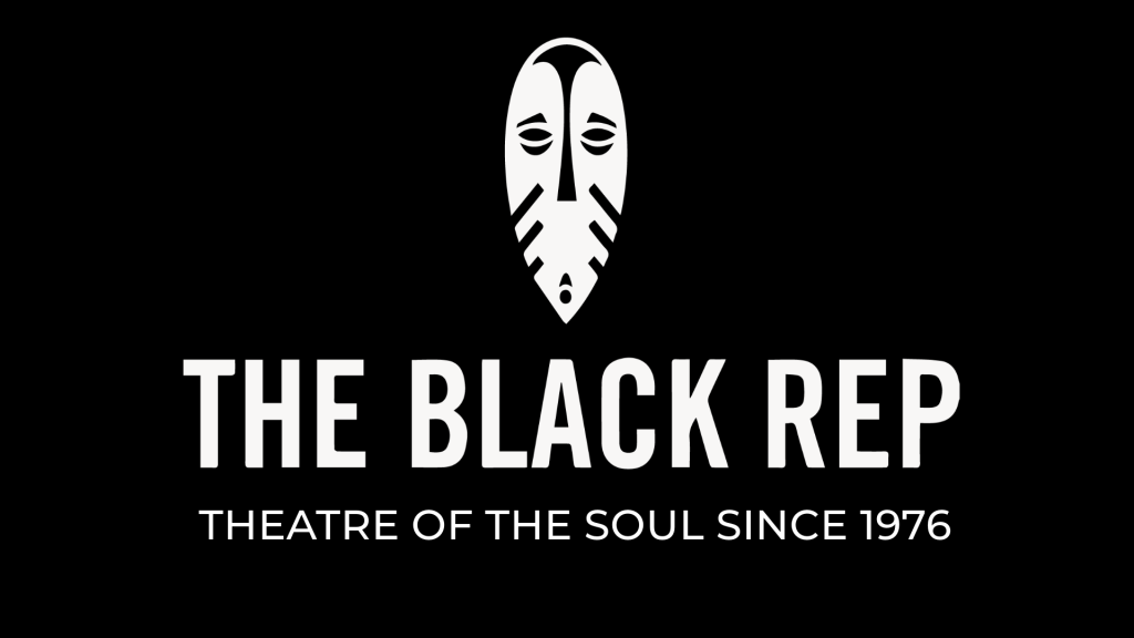 black background with white text saying The Black Rep theatre of the soul since 1976 with the Black Rep's logo