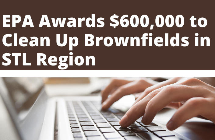 EPA Awards $600,000 to Clean Up Brownfields in St. Louis Region