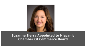 Suzanne Sierra Appointed to Hispanic Chamber Of Commerce Board