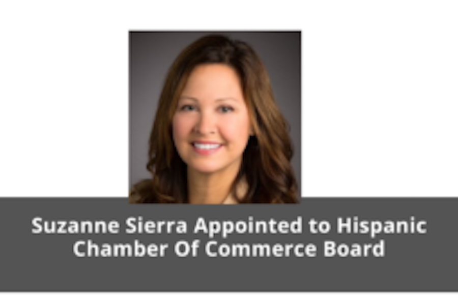 Headshot of Sierra that reads Suzanne Sierra Appointed to Hispanic Chamber of Commerce Board
