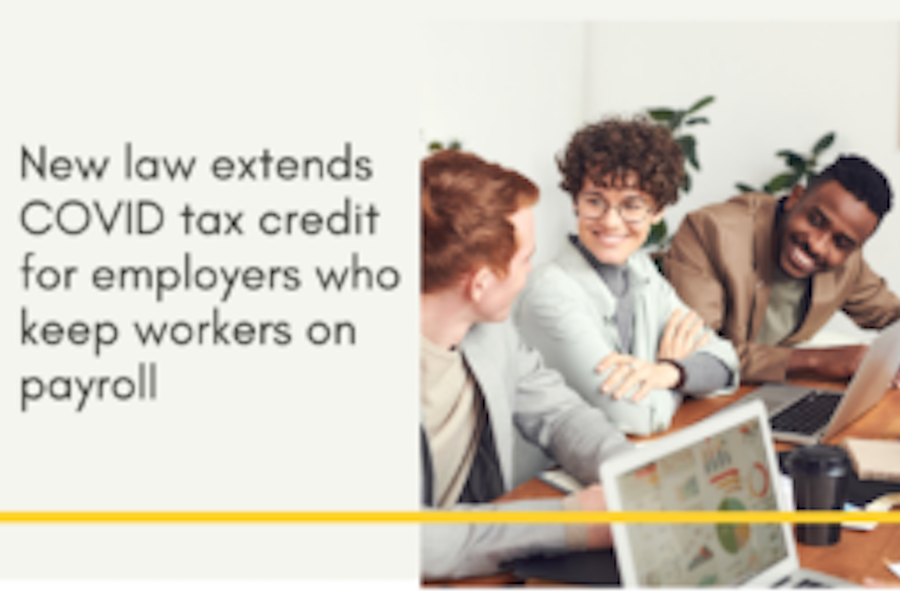 New Law extends COVID tax credit for employers who keep workers on payroll