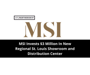 MSI INVESTS $3 MILLION IN NEW REGIONAL ST. LOUIS SHOWROOM AND DISTRIBUTION CENTER