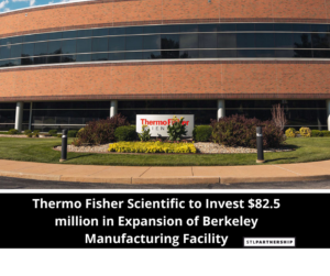 Thermo Fisher Scientific to Invest $82.5 million in Expansion of Berkeley Manufacturing Facility