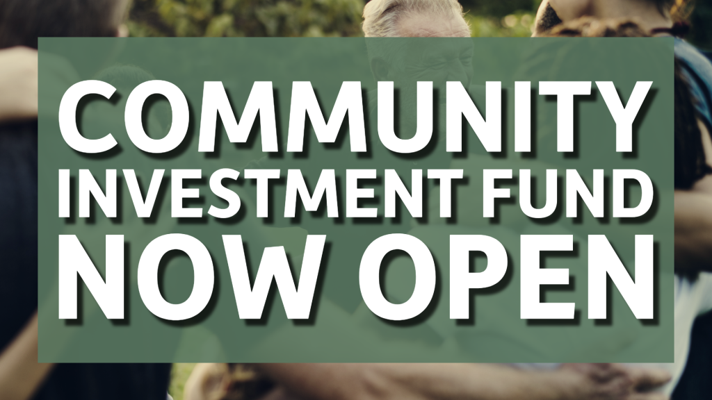graphic that says Community Investment Fund Now Open