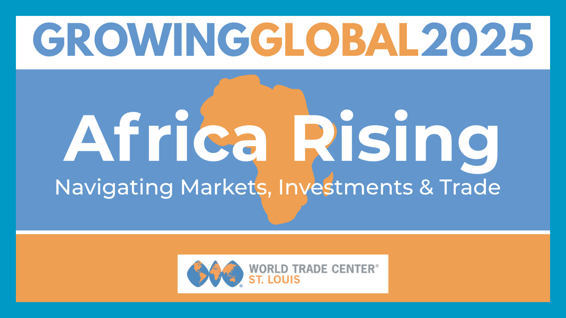 Growing global 2025 banner - middle text says "Africa Rising, navigating markets, investments, and trade" and at the bottom is world trade center st. louis logo