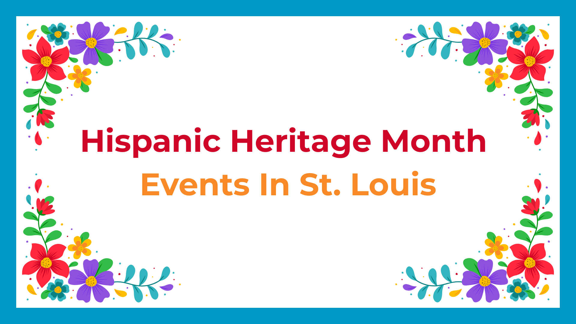 graphic that says hispanic heritage month events in st. louis with some flowers around the edges