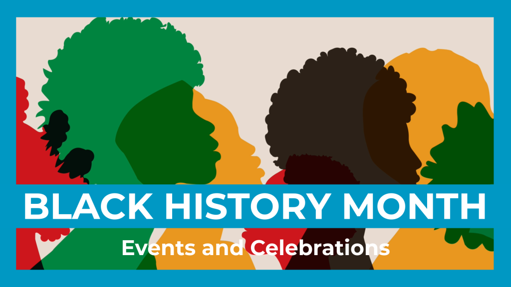 Silhouettes of people in different bold colors. Blue border around the image. Words in a Blue highlight saying "Black History Month" - words in white saying Events and Celebrations