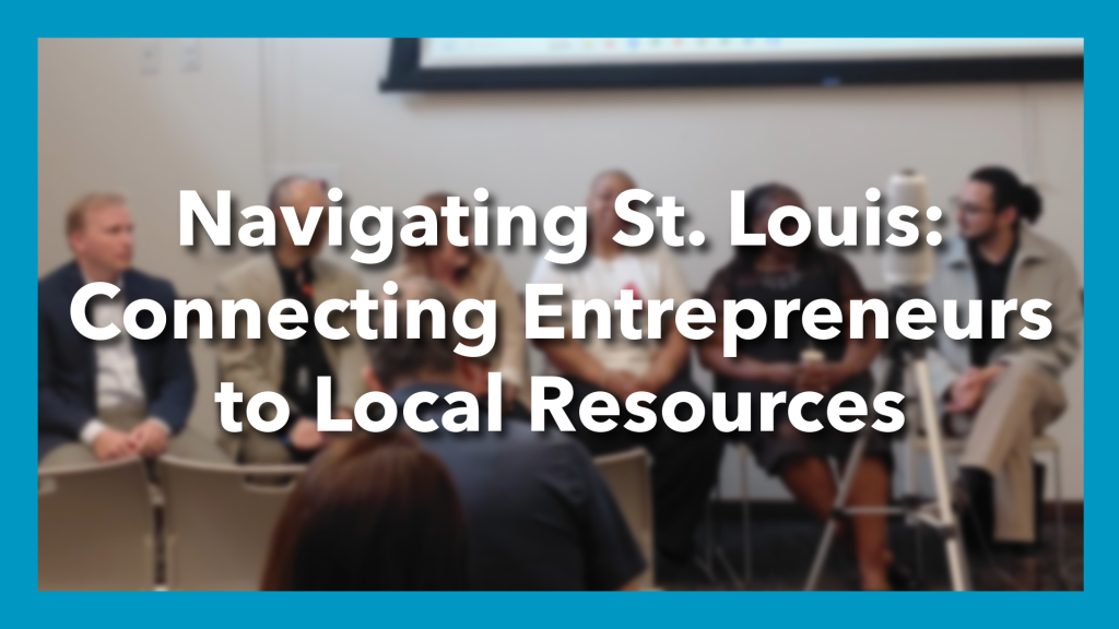 blue border around blurry image of people sitting on a panel. The words "Navigating St. Louis: Connecting Entrepreneurs to Local Resources" are above in white