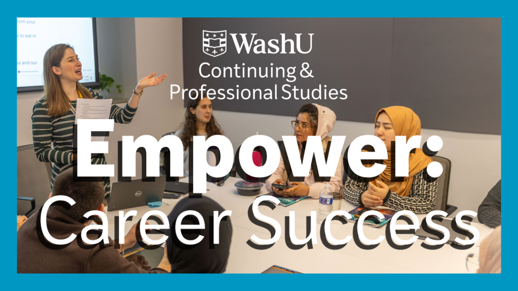 WashU CAPS logo and the words Empower Career Success over image of diverse group of learners and teacher in a classroom. blue border surrounds picture