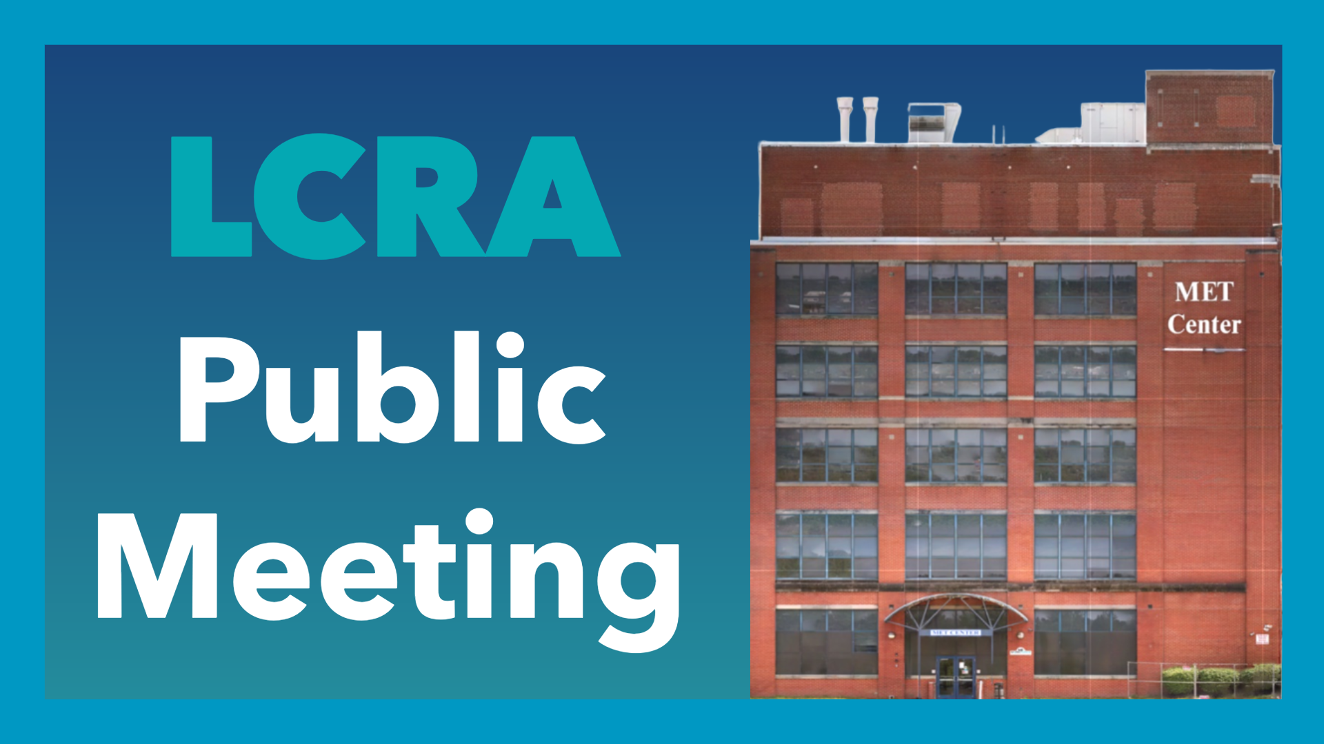 blue ombre background with cutout pic of MET center and text reading LCRA Public Meeting in bold font